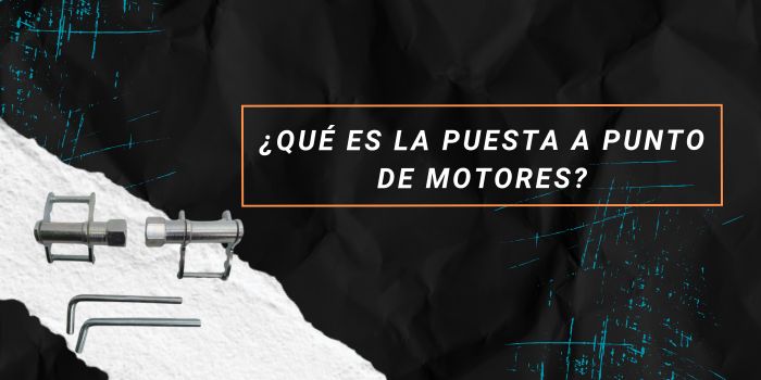 ¿Qué es la puesta a punto de motores?